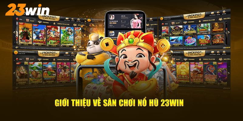 Chiến thuật chơi nổ hũ 23win hiệu quả cho người mới và cao thủ