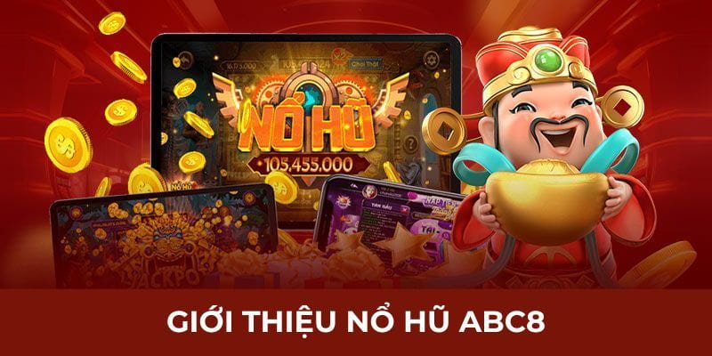 Nổ hũ abc8 Hướng dẫn chi tiết cách chơi nổ hũ abc8